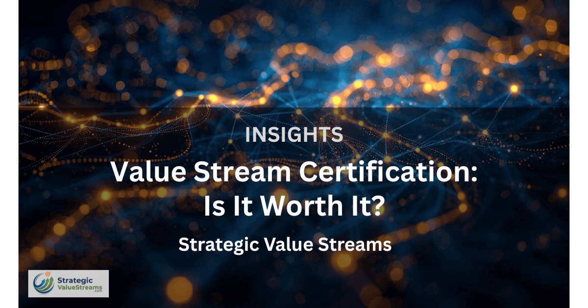 Value Stream Certification: Is It Worth It for Your Career?